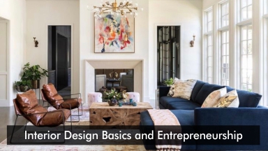 Interior Design Basics and Entrepreneurship