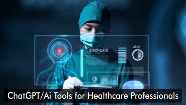 ChatGPT and Ai Tools for Healthcare Professionals 